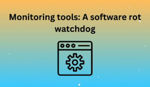Monitoring tools: A software rot watchdog