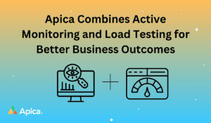 Apica Platform Combines Active Monitoring and Load Testing for Better Business Outcomes