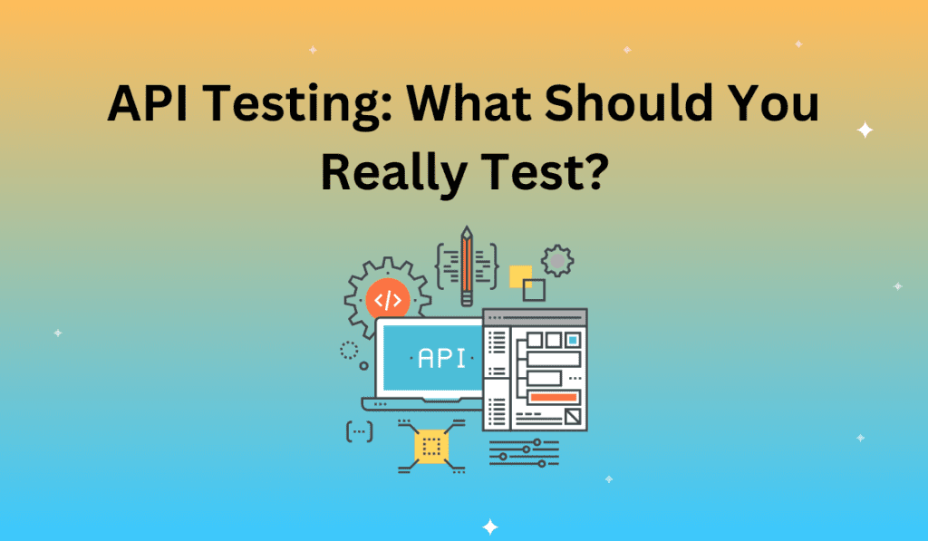 API Testing: What Should You Really Test? | Apica