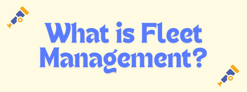 What is Fleet Management?
