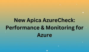 New Apica AzureCheck Performance & Monitoring for Azure